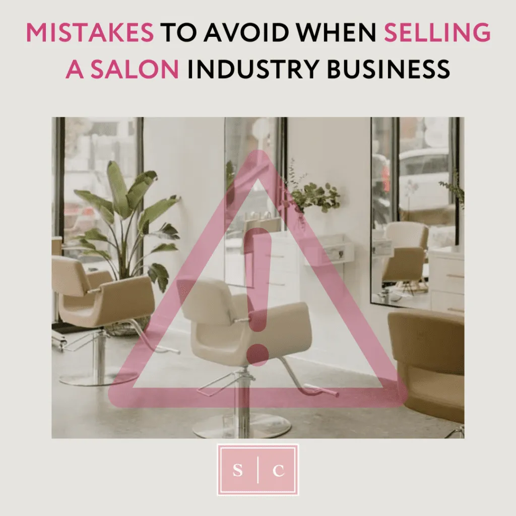 8 Mistakes When Selling a Salon: How to Avoid Disaster When Selling a Beauty Industry Business